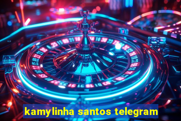 kamylinha santos telegram